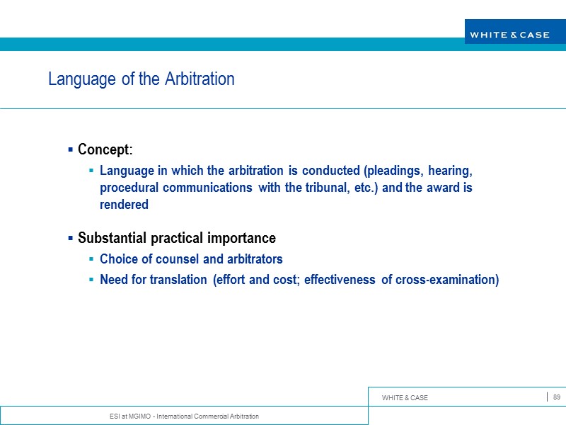 ESI at MGIMO - International Commercial Arbitration 89 Language of the Arbitration  Concept: